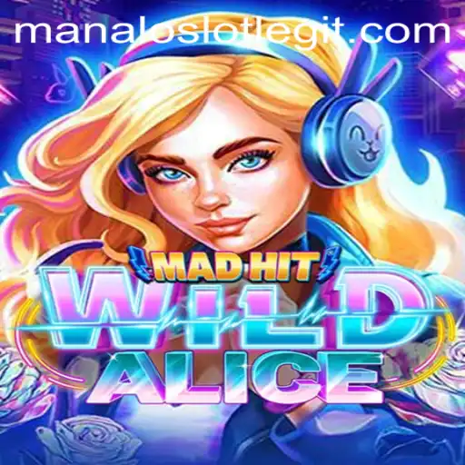 Exploring the Exciting World of MadHitWildAlice: A Deep Dive into Manaloslot
